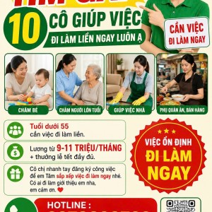 EM ĐANG CẦN TÌM GẤP 10 CÔ GIÚP VIỆC ĐI LÀM LIỀN NGAY LUÔN Ạ  : 0978609760 (có zalo)