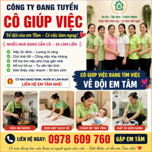 🌷 CÔ GIÚP VIỆC ĐANG MUỐN TÌM CÔNG VIỆC ỔN ĐỊNH? VỀ ĐỘI CỦA EM TÂM NHÉ! 🌷: 0978609760
