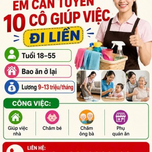 ĐẦU TUẦN EM CẦN TUYỂN 10 CÔ GIÚP VIỆC ĐI LIỀN : 0978609760 ( có zalo)