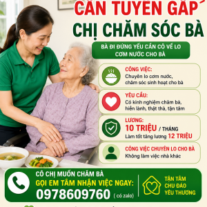 Cần tuyển gấp chị chăm sóc bà : 0978609760 ( zalo)