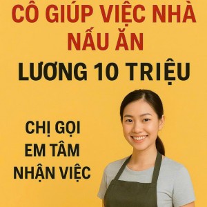CẦN TÌM 10 CÔ GIÚP VIỆC ƯU TIÊN Ở LẠI TẠI HỒ CHÍ MINH ĐI LÀM LIỀN TRONG NGÀY