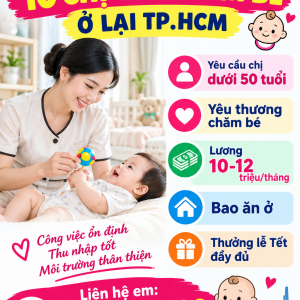 Cần gấp 10 chị chăm bé ở lại TP.HCM - Lương 10-12triệu.