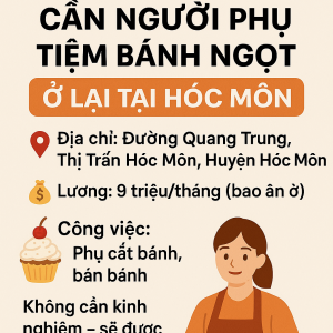 📢 CẦN NGƯỜI PHỤ TIỆM BÁNH  NGỌT – HÓC MÔN (Ở LẠI)