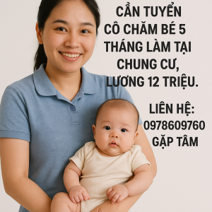 CẦN TUYỂN GẤP CÔ CHĂM EM BÉ LƯƠNG 12 TRIỆU/ THÁNG