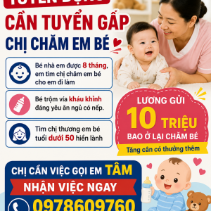 Cần Tuyển Gấp Chị Chăm Em Bé: 0978609760 ( Có Zalo)