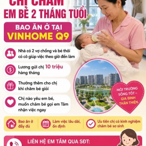 Cần Tuyển Gấp Chị Chăm En Bé 2 Tháng Tuổi Bao Ăn Ở Tại Vinhome Q9: 0978609760 (có Zalo)